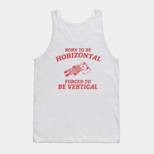 Born To Be Horizontal Forced To Be Vertical, Funny Sleeper Retro Shirt, Vintage Gag Unisex Tank Top